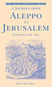 A journey from Aleppo to Jerusalem at Easter AD. 1697