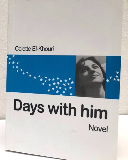 Days with him a novel by Colette El-Khouri